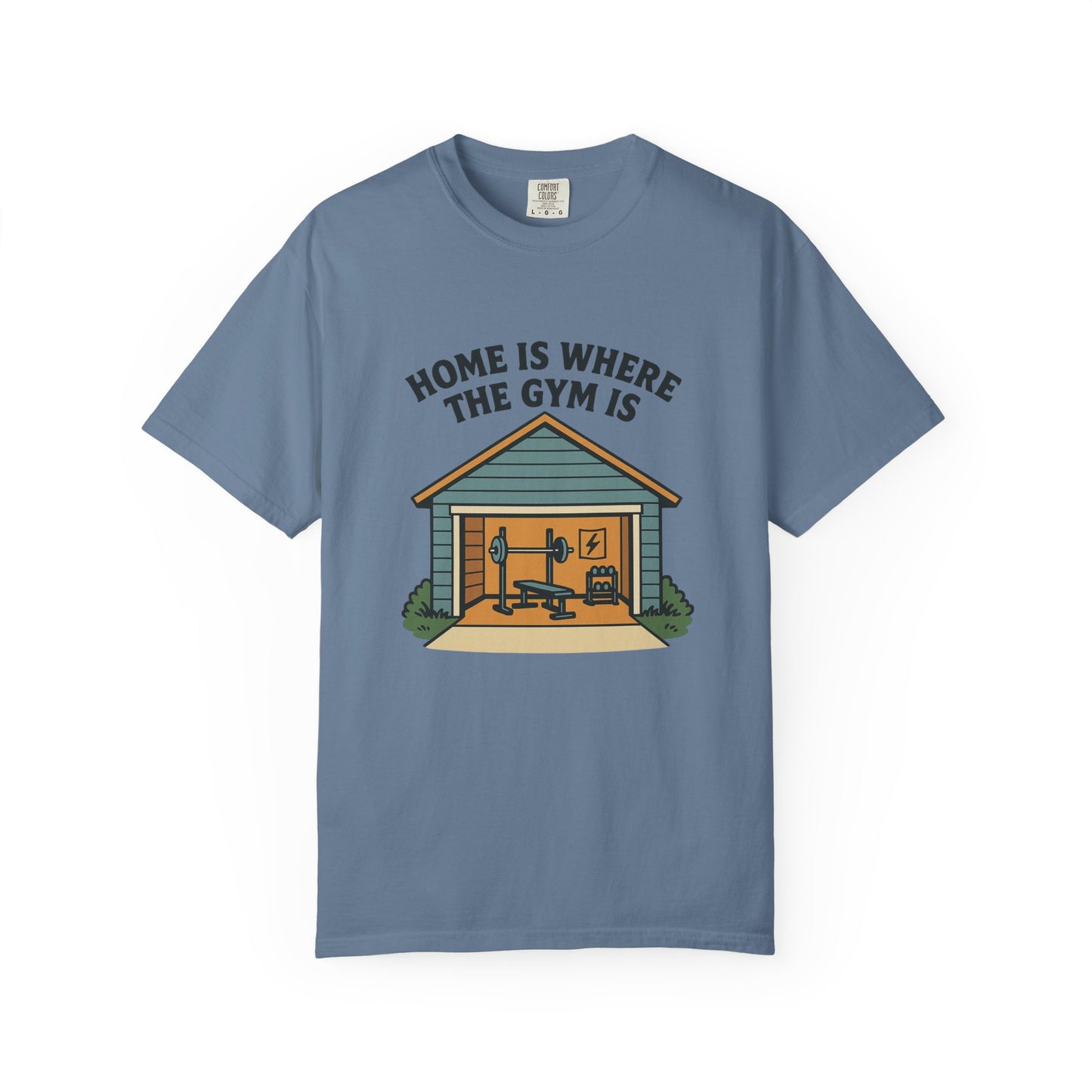 Home Is Where the Gym Is - Home Gym Tee