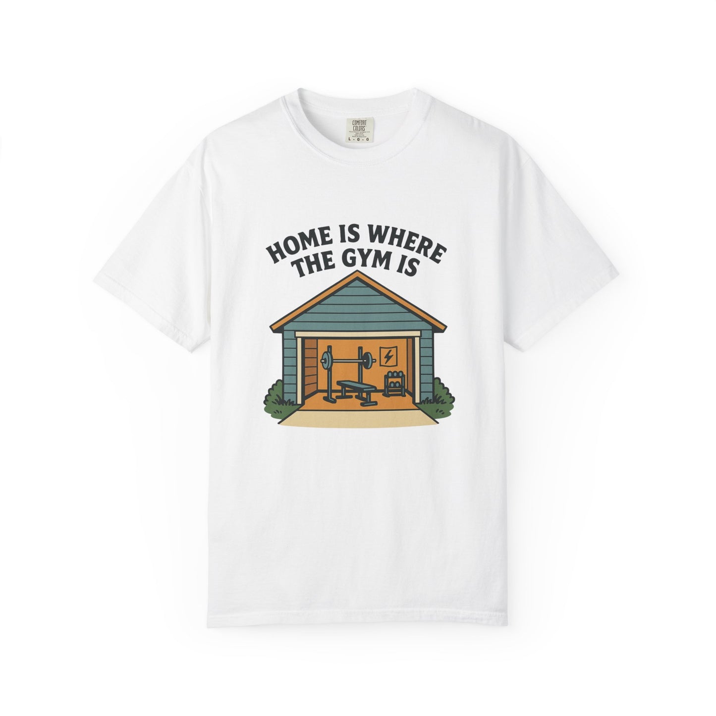 Home Is Where the Gym Is - Home Gym Tee