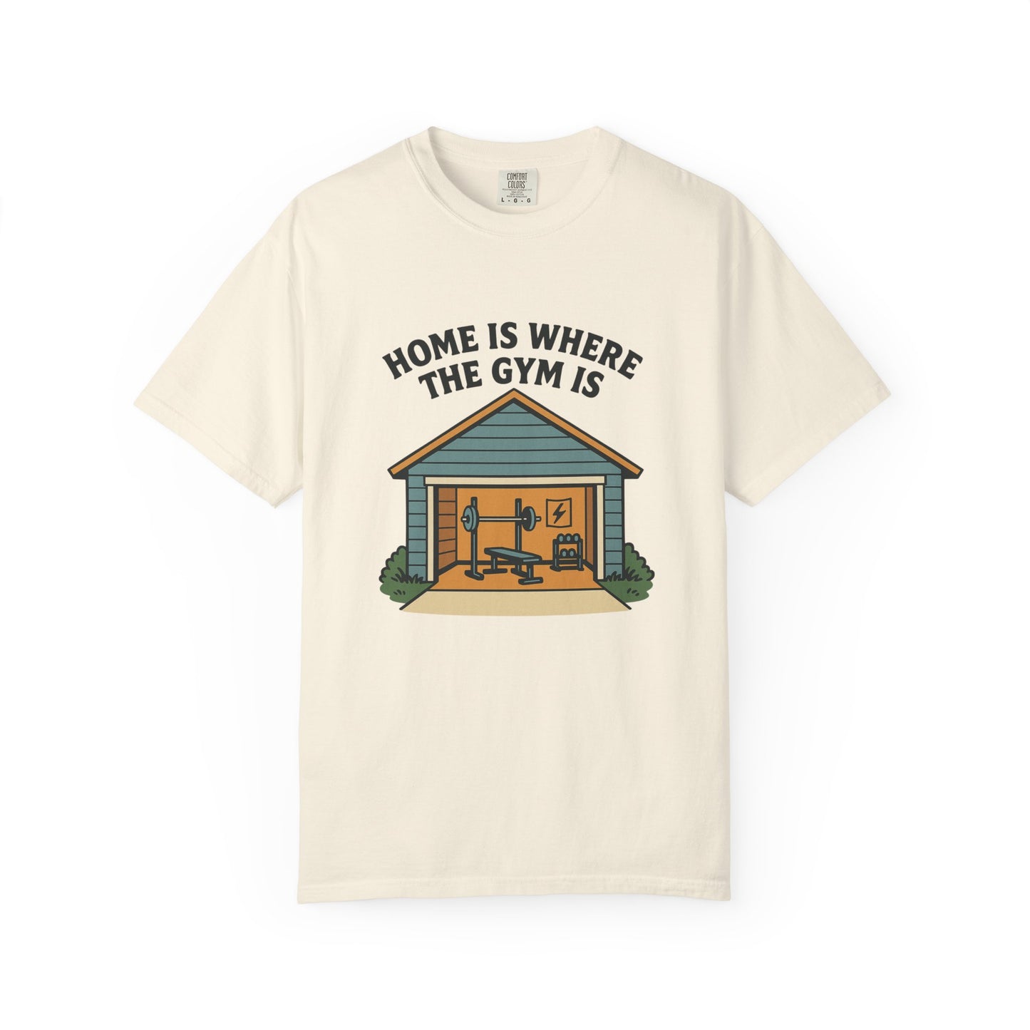 Home Is Where the Gym Is - Home Gym Tee