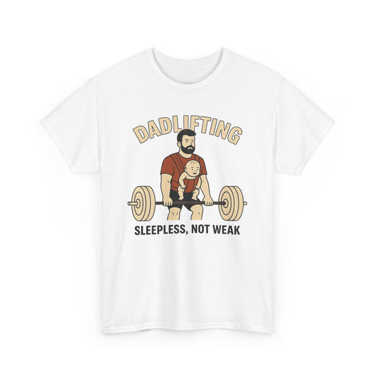 Dadlifting β Sleepless, Not Weak Tee
