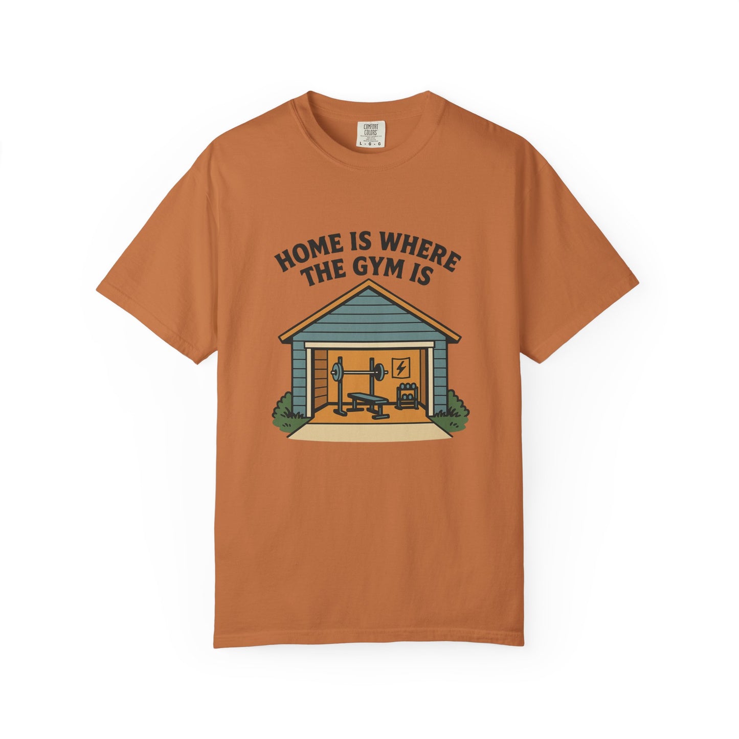 Home Is Where the Gym Is - Home Gym Tee