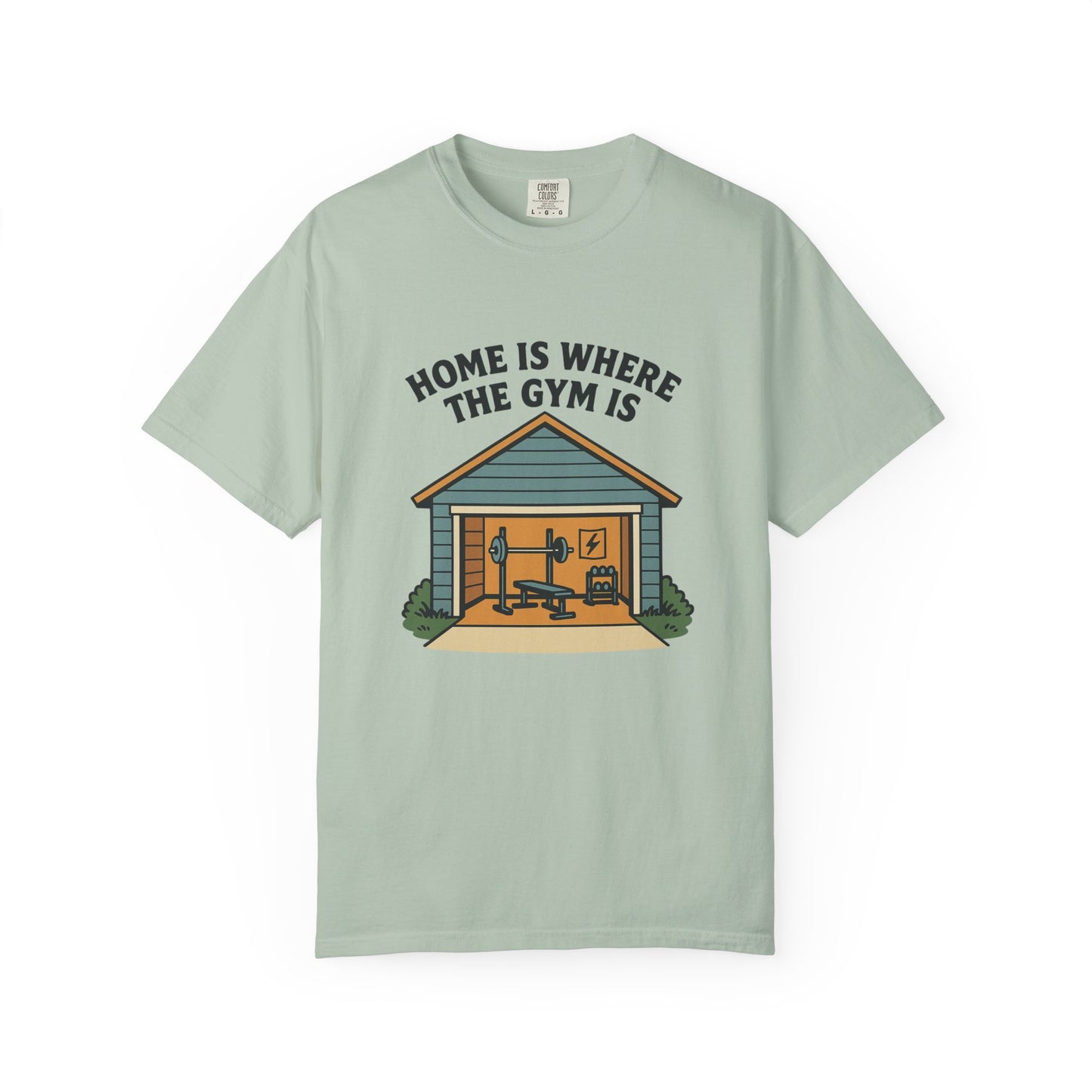 Home Is Where the Gym Is - Home Gym Tee