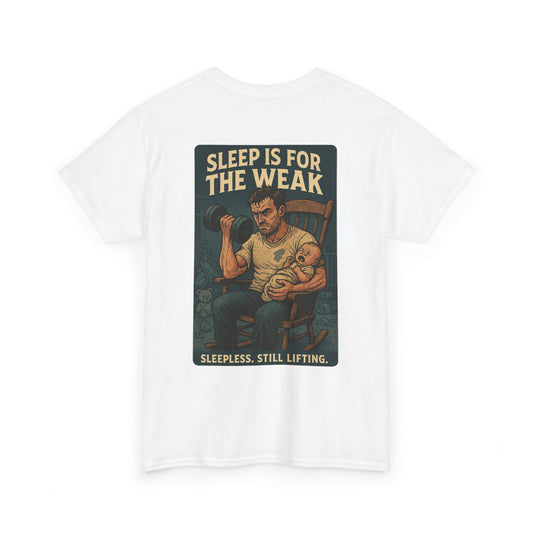 Sleep Is for the Weak – Father’s Day Tee